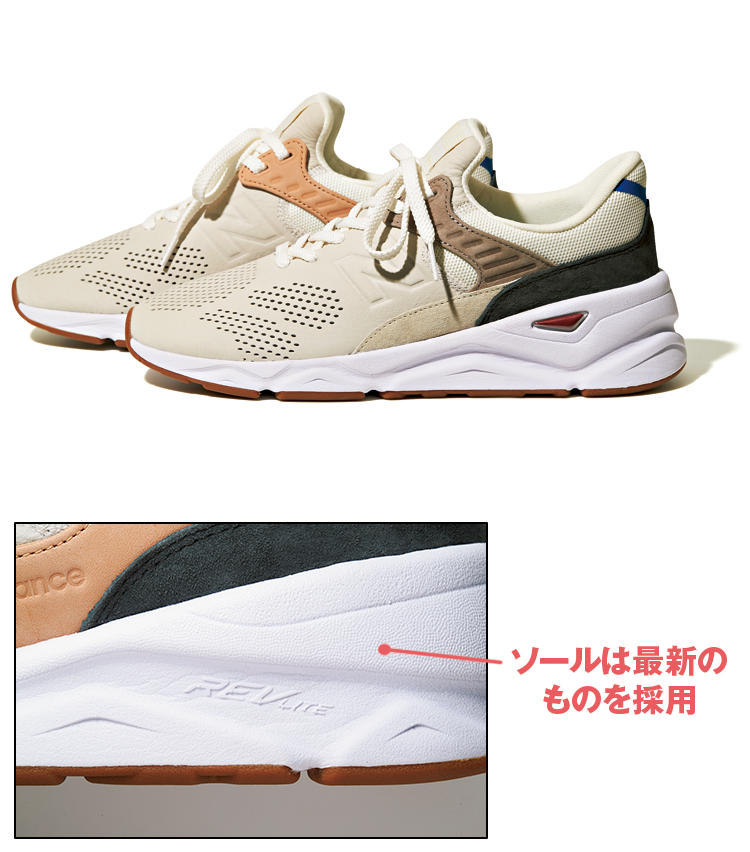 <span style=font-size:1.1em;><strong>NEW BALANCE</strong></span><br /><strong>ニューバランスのX-90</strong><br /><br /><strong>100年以上'歩きやすさ'と向き合って生まれた最新作</strong><br />シンプルながら、よく見ると1990年代を牽引した名作の数々をリミックスしたようなアッパーに、これまた'90年代風の量感のある最新ソールをセット。往年のNBファンに刺さる、レトロモダンな仕上がりだ。<br /><span style='font-size:0.8em;'>1万6900円（ニューバランス ジャパンお客様相談室）</span>